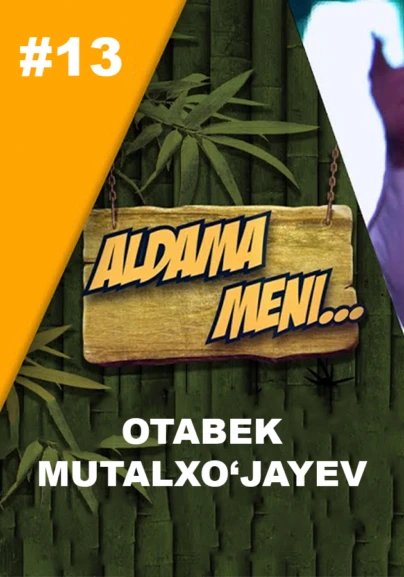 Aldama meni: Otabek Mutalxo'jayev