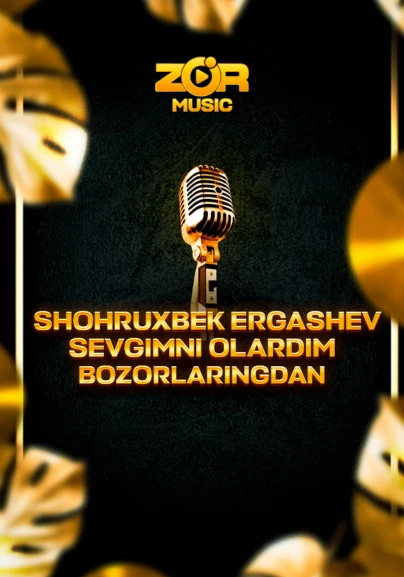 Shohruxbek Ergashev - Sevgimni olardim bozorlaringdan