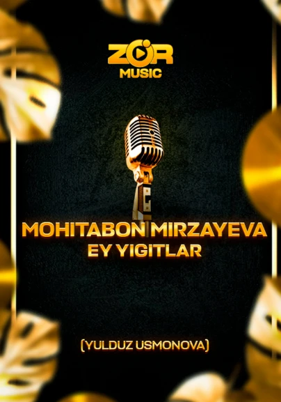 Mohitabon Mirzayeva - Ey yigitlar