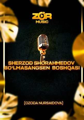 Sherzod Shorahmedov - Sen bo'lmasang boshqasi